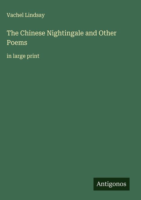 Vachel Lindsay: The Chinese Nightingale and Other Poems, Buch