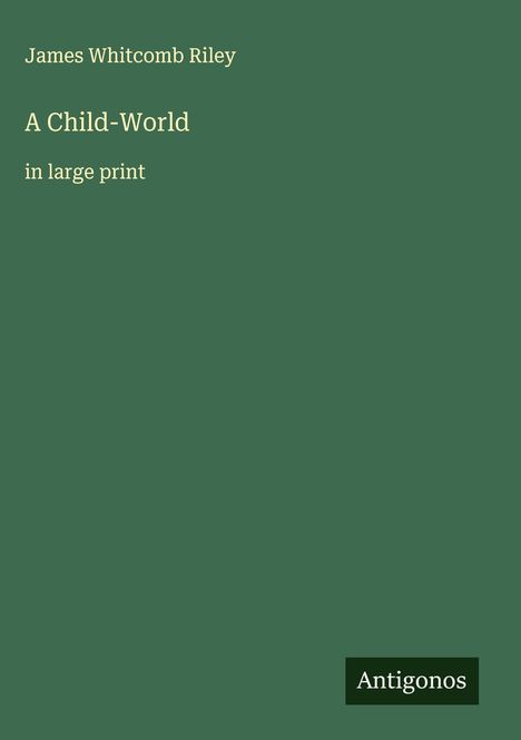 James Whitcomb Riley: A Child-World, Buch