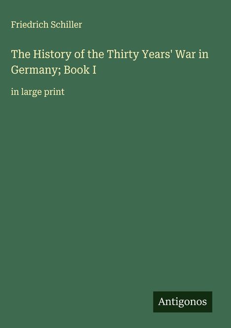 Friedrich Schiller: The History of the Thirty Years' War in Germany; Book I, Buch