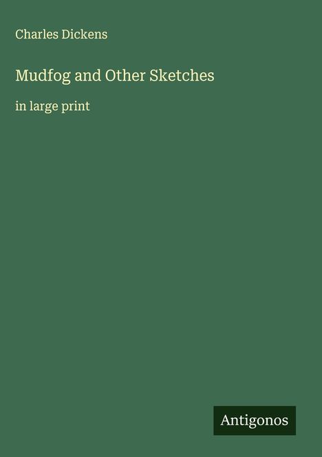 Charles Dickens: Mudfog and Other Sketches, Buch