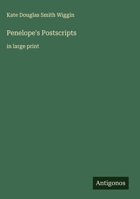 Kate Douglas Smith Wiggin: Penelope's Postscripts, Buch
