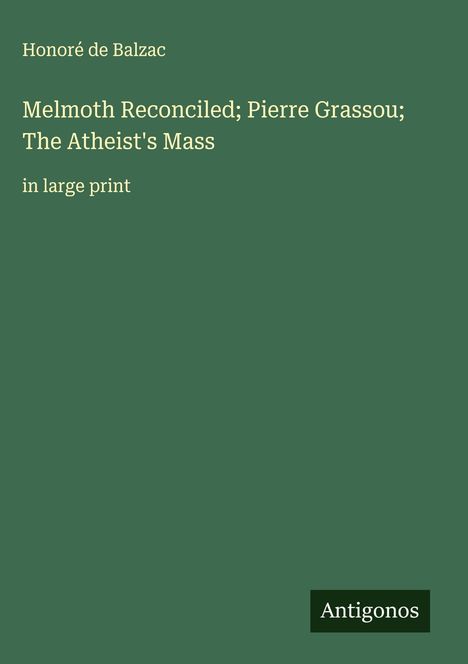 Honoré de Balzac: Melmoth Reconciled; Pierre Grassou; The Atheist's Mass, Buch