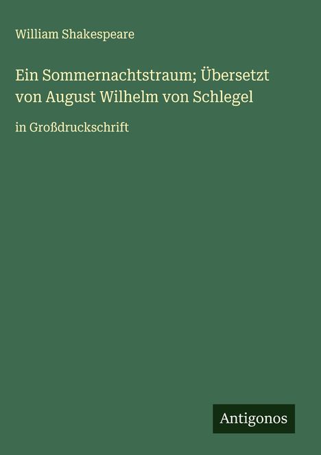 William Shakespeare: Ein Sommernachtstraum; Übersetzt von August Wilhelm von Schlegel, Buch