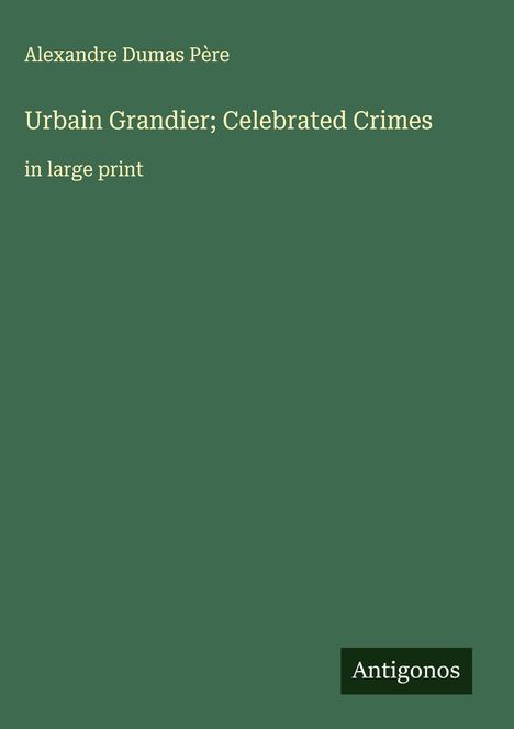 Alexandre Dumas Père: Urbain Grandier; Celebrated Crimes, Buch