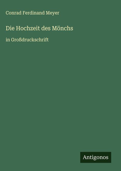 Conrad Ferdinand Meyer: Die Hochzeit des Mönchs, Buch