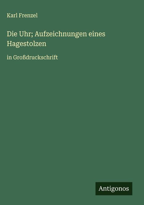 Karl Frenzel: Die Uhr; Aufzeichnungen eines Hagestolzen, Buch