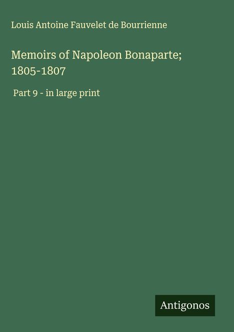 Louis Antoine Fauvelet De Bourrienne: Memoirs of Napoleon Bonaparte; 1805-1807, Buch