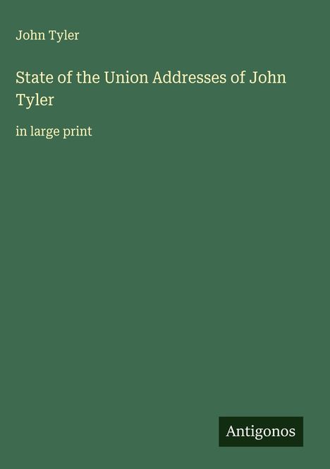 John Tyler: State of the Union Addresses of John Tyler, Buch