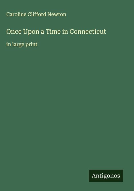 Caroline Clifford Newton: Once Upon a Time in Connecticut, Buch