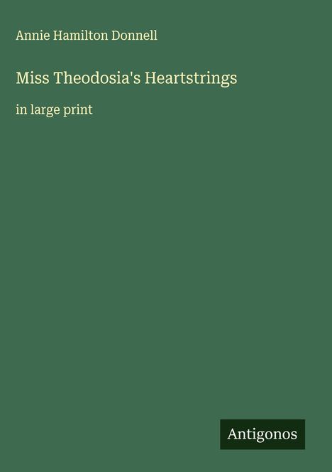 Annie Hamilton Donnell: Miss Theodosia's Heartstrings, Buch