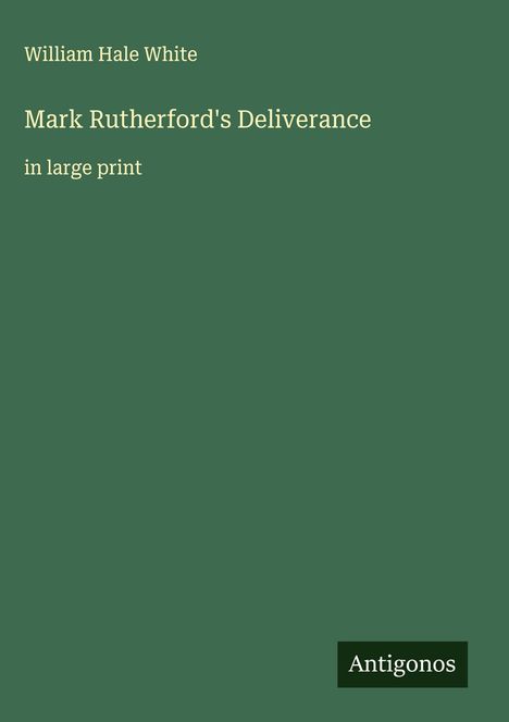 William Hale White: Mark Rutherford's Deliverance, Buch