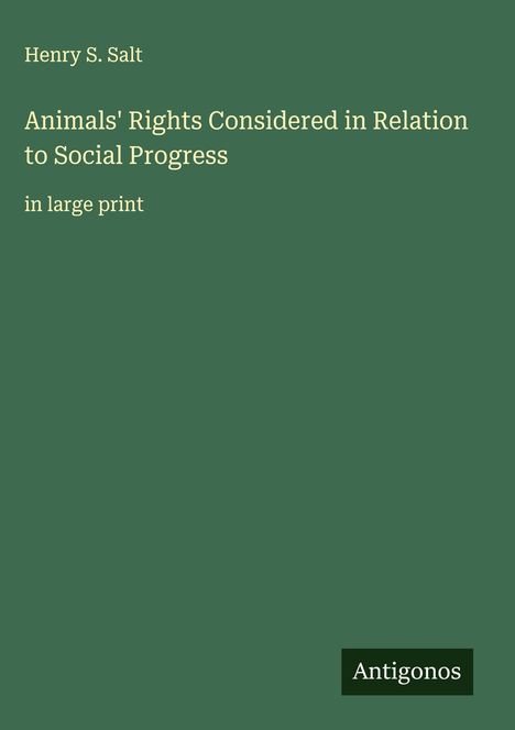 Henry S. Salt: Animals' Rights Considered in Relation to Social Progress, Buch