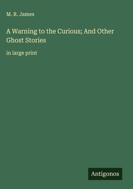 M. R. James: A Warning to the Curious; And Other Ghost Stories, Buch