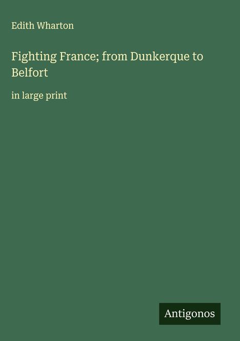 Edith Wharton: Fighting France; from Dunkerque to Belfort, Buch