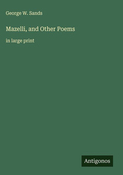 George W. Sands: Mazelli, and Other Poems, Buch