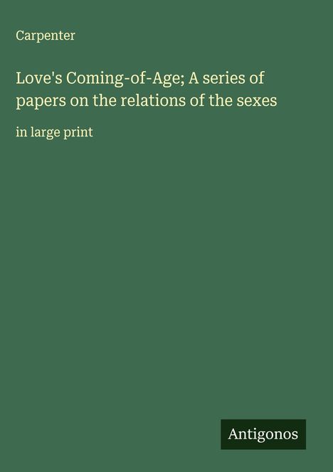 Carpenter: Love's Coming-of-Age; A series of papers on the relations of the sexes, Buch