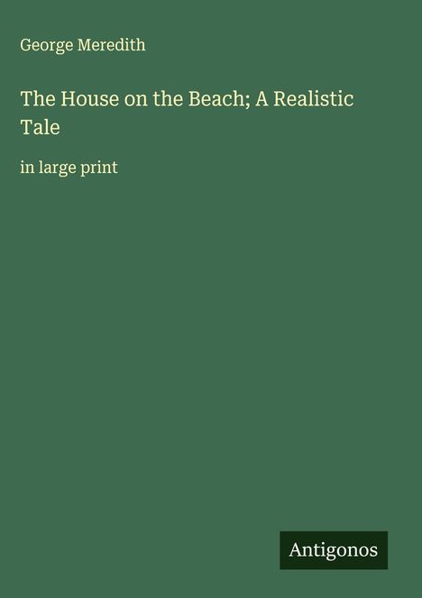 George Meredith: The House on the Beach; A Realistic Tale, Buch