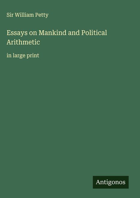 William Petty: Essays on Mankind and Political Arithmetic, Buch