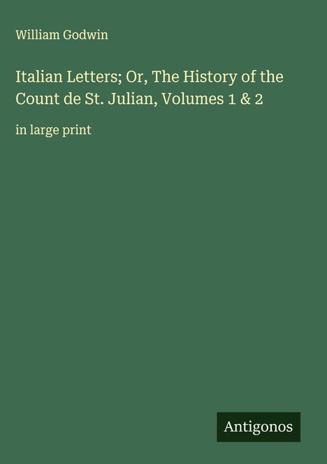 William Godwin: Italian Letters; Or, The History of the Count de St. Julian, Volumes 1 & 2, Buch