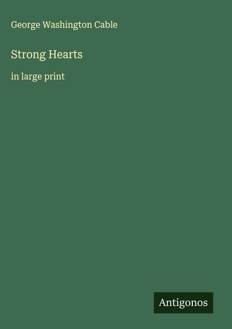 George Washington Cable: Strong Hearts, Buch