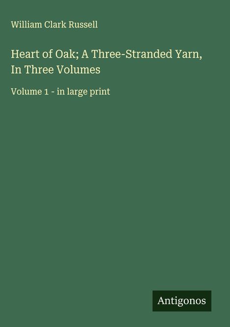 William Clark Russell: Heart of Oak; A Three-Stranded Yarn, In Three Volumes, Buch