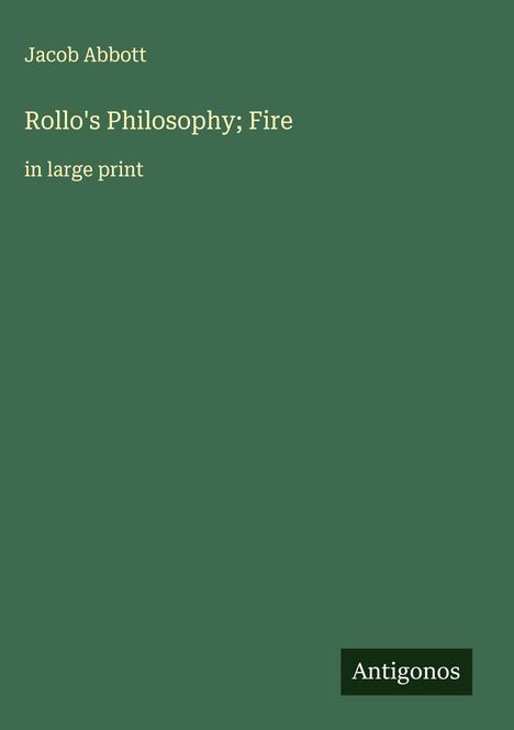 Jacob Abbott: Rollo's Philosophy; Fire, Buch
