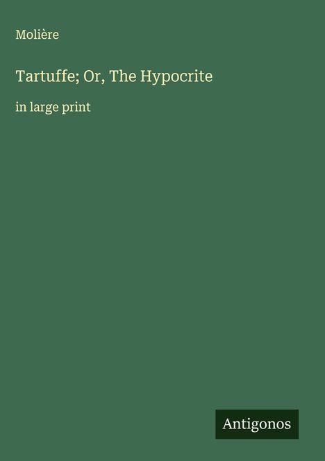 Molière: Tartuffe; Or, The Hypocrite, Buch
