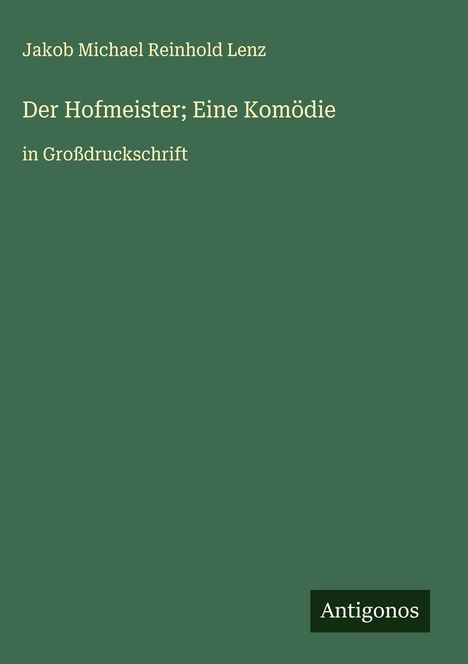 Jakob Michael Reinhold Lenz: Der Hofmeister; Eine Komödie, Buch