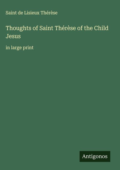 Saint de Lisieux Thérèse: Thoughts of Saint Thérèse of the Child Jesus, Buch