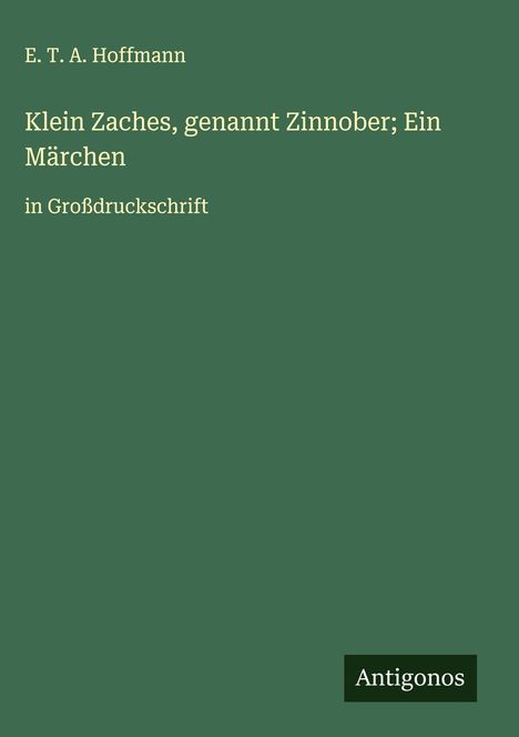 E. T. A. Hoffmann: Klein Zaches, genannt Zinnober; Ein Märchen, Buch