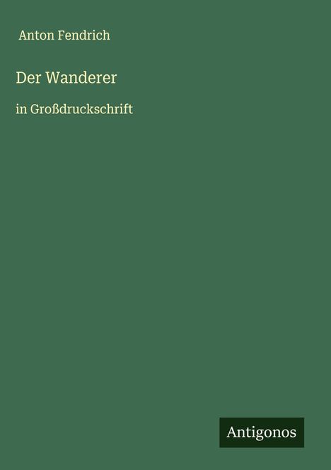 Anton Fendrich: Der Wanderer, Buch