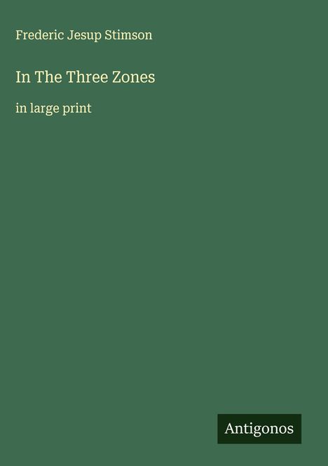Frederic Jesup Stimson: In The Three Zones, Buch