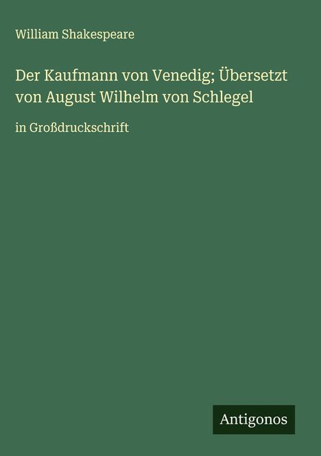 William Shakespeare: Der Kaufmann von Venedig; Übersetzt von August Wilhelm von Schlegel, Buch
