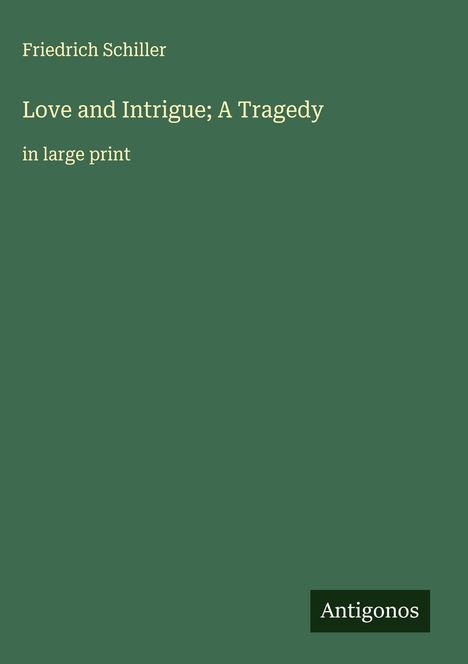 Friedrich Schiller: Love and Intrigue; A Tragedy, Buch