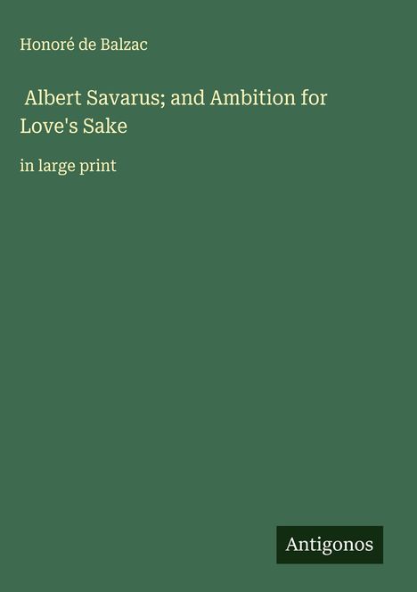 Honoré de Balzac: Albert Savarus; and Ambition for Love's Sake, Buch