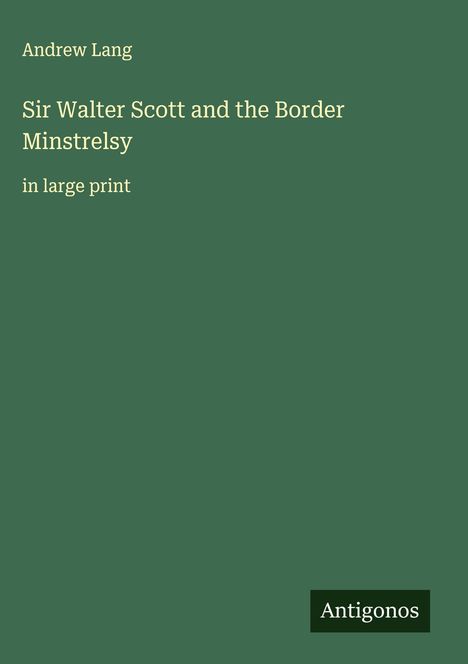 Andrew Lang: Sir Walter Scott and the Border Minstrelsy, Buch