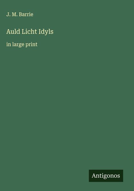 J. M. Barrie: Auld Licht Idyls, Buch