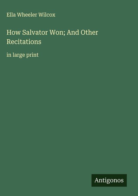 Ella Wheeler Wilcox: How Salvator Won; And Other Recitations, Buch