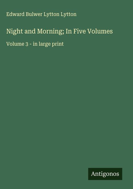 Edward Bulwer Lytton Lytton: Night and Morning; In Five Volumes, Buch