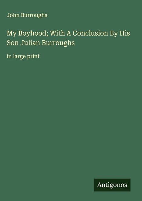 John Burroughs: My Boyhood; With A Conclusion By His Son Julian Burroughs, Buch