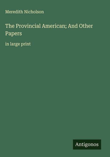 Meredith Nicholson: The Provincial American; And Other Papers, Buch