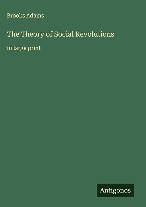 Brooks Adams: The Theory of Social Revolutions, Buch