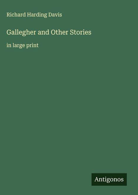 Richard Harding Davis: Gallegher and Other Stories, Buch