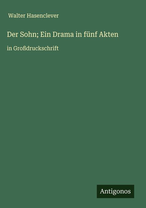 Walter Hasenclever: Der Sohn; Ein Drama in fünf Akten, Buch