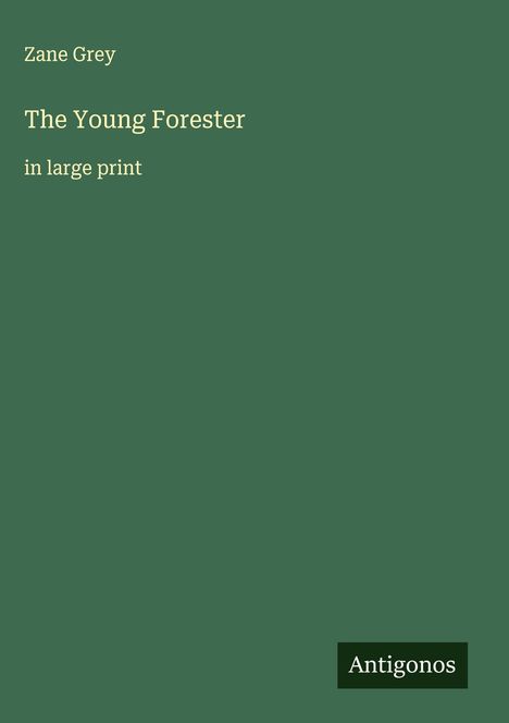 Zane Grey: The Young Forester, Buch