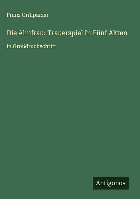 Franz Grillparzer: Die Ahnfrau; Trauerspiel In Fünf Akten, Buch
