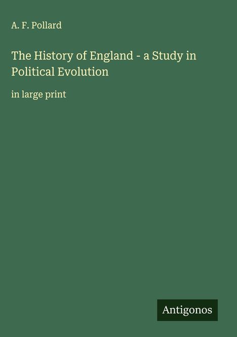 A. F. Pollard: The History of England - a Study in Political Evolution, Buch