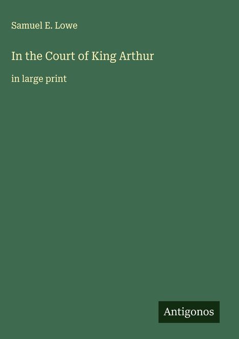 Samuel E. Lowe: In the Court of King Arthur, Buch