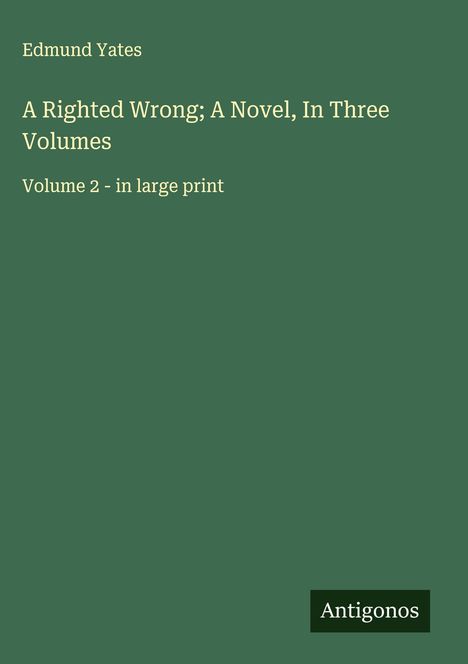 Edmund Yates: A Righted Wrong; A Novel, In Three Volumes, Buch