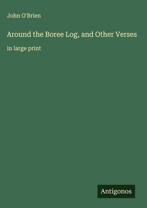 John O'Brien: Around the Boree Log, and Other Verses, Buch
